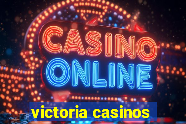 victoria casinos